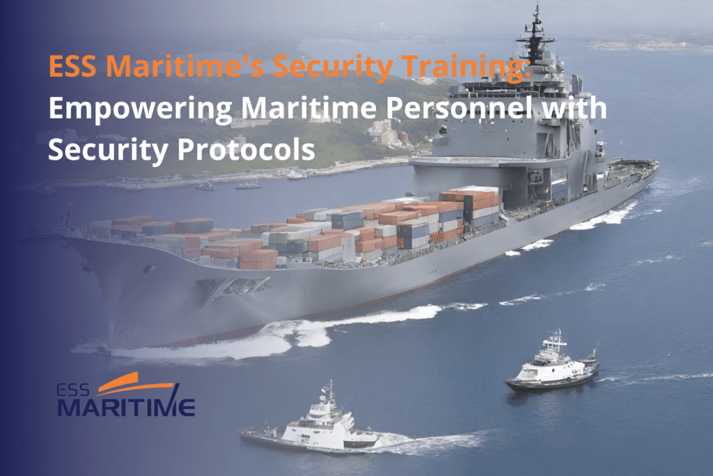 ESS Maritime's Security Training Empowering Maritime Personnel with Security Protocols